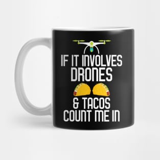 If It Involves Drones & Tacos Count Me In Mug
